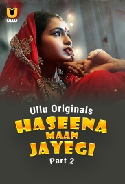 Haseena Maan Jayegi (2025) Ullu S01 Part 2 Web Series Haseena Maan Jayegi (2025) Ullu S01 Part 2 Web Series (2025)